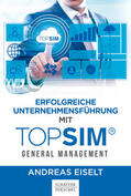 Eiselt |  Erfolgreiche Unternehmensführung mit TOPSIM - General Management | eBook | Sack Fachmedien