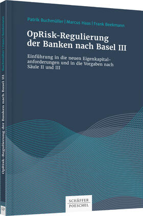 Buchmüller / Haas / Beekmann | Buchmüller, P: OpRisk-Regulierung der Banken nach Basel III | Buch | 978-3-7910-4393-7 | sack.de