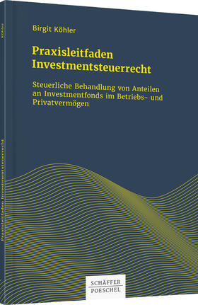 Köhler | Köhler, B: Praxisleitfaden Investmentsteuerrecht | Buch | sack.de