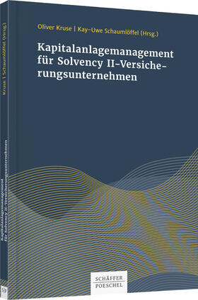 Kruse / Schaumlöffel | Kapitalanlagenmanagement für Solvency II-Versicherungsuntern | Buch | 978-3-7910-4542-9 | sack.de