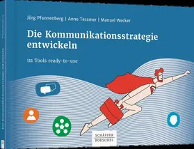 Pfannenberg / Tessmer / Wecker | Die Kommunikationsstrategie entwickeln | Buch | 978-3-7910-4554-2 | sack.de