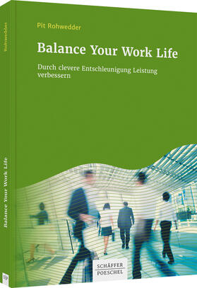 Rohwedder | Balance Your Work Life | Buch | 978-3-7910-4864-2 | sack.de