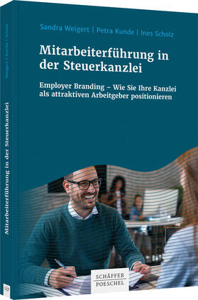 Weigert / Kunde / Scholz | Mitarbeiterführung in der Steuerkanzlei | Buch | 978-3-7910-4934-2 | sack.de