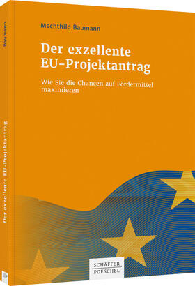 Baumann | Der exzellente EU-Projektantrag | Buch | 978-3-7910-5147-5 | sack.de