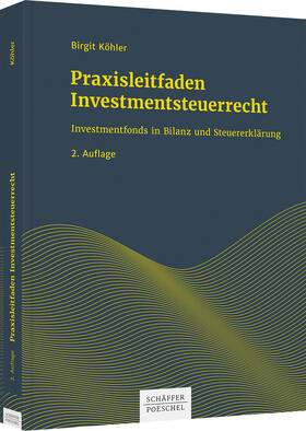 Köhler / Schober | Praxisleitfaden Investmentsteuerrecht | Buch | 978-3-7910-5208-3 | sack.de