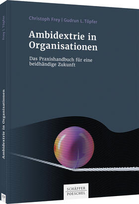 Frey / Töpfer | Ambidextrie in Organisationen | Buch | 978-3-7910-5241-0 | sack.de