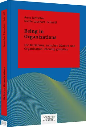 Jantscher / Lauchart-Schmidl |  Being in Organizations | Buch |  Sack Fachmedien
