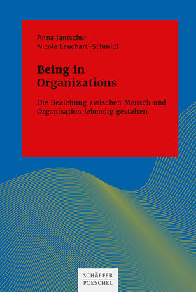 Jantscher / Lauchart-Schmidl | Being in Organizations | E-Book | sack.de