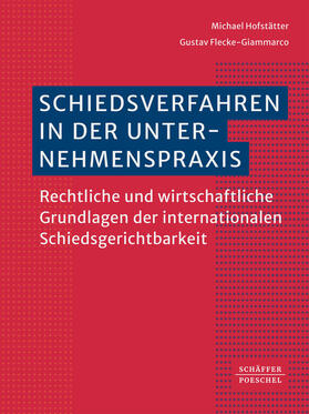 Hofstätter / Flecke-Giammarco |  Schiedsverfahren in der Unternehmenspraxis | Buch |  Sack Fachmedien