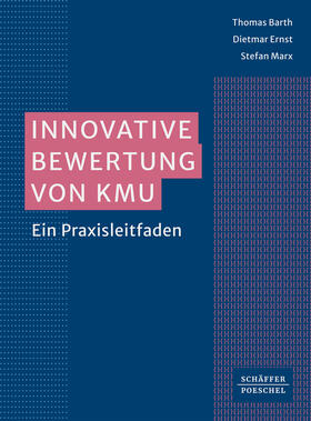 Barth / Ernst / Marx | Innovative Bewertung von KMU | Buch | 978-3-7910-5963-1 | sack.de