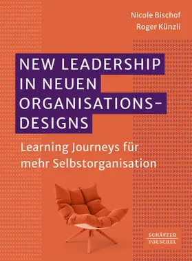 Bischof / Künzli |  New Leadership in neuen Organisationsdesigns | eBook | Sack Fachmedien