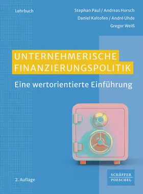Paul / Horsch / Kaltofen |  Unternehmerische Finanzierungspolitik | Buch |  Sack Fachmedien