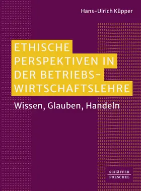 Küpper | Ethische Perspektiven in der Betriebswirtschaftslehre | Buch | 978-3-7910-6721-6 | sack.de