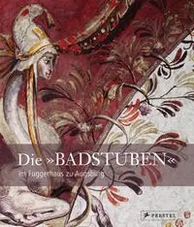 Hagen / Pursche / Wendler |  Die "Badstuben" im Fuggerhaus zu Augsburg | Buch |  Sack Fachmedien