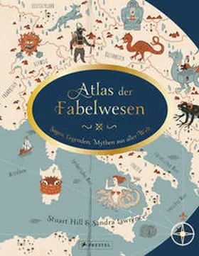 Lawrence / Hill |  Atlas der Fabelwesen | Buch |  Sack Fachmedien