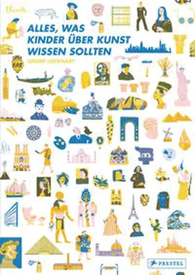 Lockhart / Le Moine |  Alles, was Kinder über Kunst wissen sollten | Buch |  Sack Fachmedien