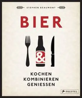 Beaumont |  BIER: Kochen, kombinieren, genießen | Buch |  Sack Fachmedien