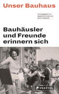 Droste / Friedewald |  Unser Bauhaus - Bauhäusler und Freunde erinnern sich | Buch |  Sack Fachmedien