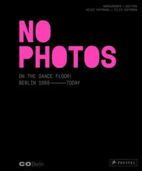 Hoffmann |  No Photos on the Dance Floor! Berlin 1989 - Today | Buch |  Sack Fachmedien