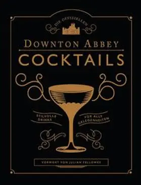  Die offiziellen Downton Abbey Cocktails | Buch |  Sack Fachmedien
