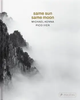 Kenna / Iyer |  Michael Kenna, Pico Iyer: Same Sun Same Moon | Buch |  Sack Fachmedien