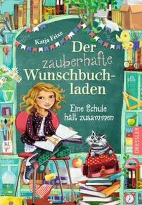 Frixe | Der zauberhafte Wunschbuchladen 6. Eine Schule hält zusammen | Buch | 978-3-7915-0157-4 | www.sack.de