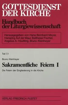 Kleinheyer |  Gottesdienst der Kirche. Handbuch der Liturgiewissenschaft / Sakramentliche Feiern I/1 | Buch |  Sack Fachmedien