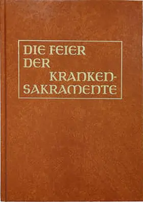 Bischofskonferenzen (Hg.) |  Die Feier der Krankensakramente (Altarausgabe) | Buch |  Sack Fachmedien
