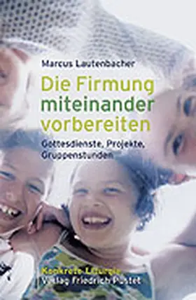 Lautenbacher |  Die Firmung miteinander vorbereiten | Buch |  Sack Fachmedien