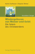 Stuflesser / Winter |  Grundkurs Liturgie / Wiedergeboren aus Wasser und Geist | Buch |  Sack Fachmedien
