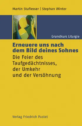 Stuflesser / Winter |  Grundkurs Liturgie / Erneuere uns nach dem Bild deines Sohnes | Buch |  Sack Fachmedien