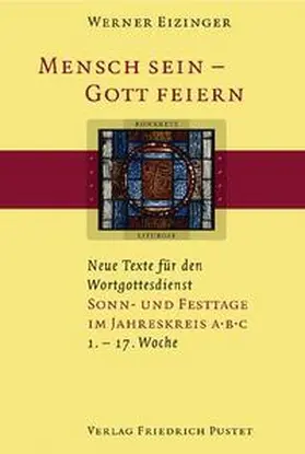 Eizinger |  Mensch sein - Gott feiern. Sonn- und Festtage im Jahreskreis A B C | Buch |  Sack Fachmedien