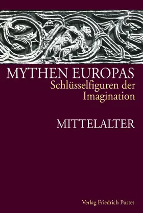 Milfull / Neumann / Schneider |  Mythen Europas. Schlüsselfiguren der Imagination / Mittelalter | Buch |  Sack Fachmedien