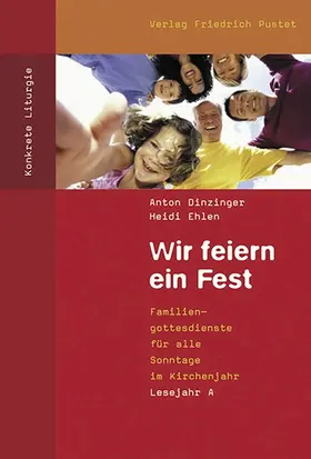 Dinzinger / Ehlen |  Wir feiern ein Fest. Lesejahr A | Buch |  Sack Fachmedien