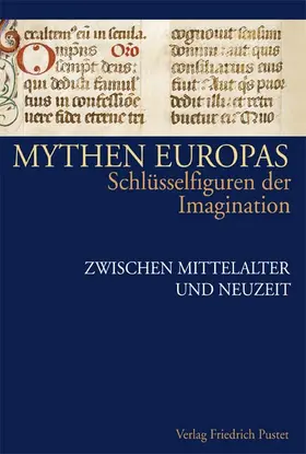 Neumann / Schneider |  Mythen Europas. Schlüsselfiguren der Imagination / Zwischen Mittelalter und Neuzeit | Buch |  Sack Fachmedien