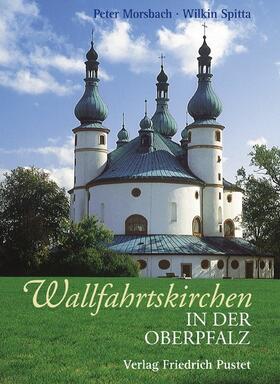 Morsbach / Spitta | Wallfahrtskirchen in der Oberpfalz | Buch | 978-3-7917-1943-6 | sack.de