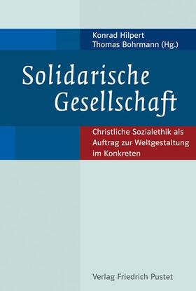 Hilpert / Bohrmann |  Solidarische Gesellschaft | Buch |  Sack Fachmedien