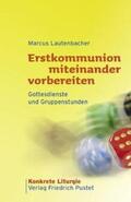 Lautenbacher |  Erstkommunion miteinander vorbereiten | Buch |  Sack Fachmedien