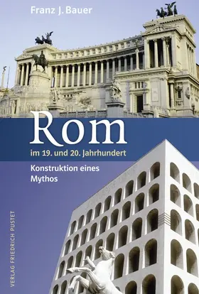 Bauer |  Rom im 19. und 20. Jahrhundert - Konstruktion eines Mythos | Buch |  Sack Fachmedien