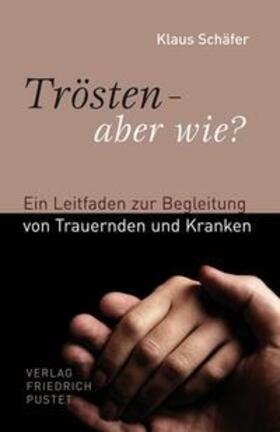 Schäfer | Trösten - aber wie? | Buch | 978-3-7917-2204-7 | sack.de