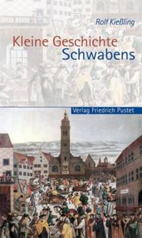Kießling | Kleine Geschichte Schwabens | Buch | 978-3-7917-2231-3 | sack.de