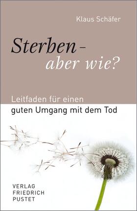 Schäfer | Sterben - aber wie? | Buch | 978-3-7917-2381-5 | sack.de