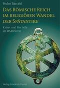 Barceló |  Das Römische Reich im religiösen Wandel der Spätantike | Buch |  Sack Fachmedien