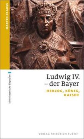 Clauss | Ludwig IV. der Bayer | Buch | 978-3-7917-2560-4 | sack.de