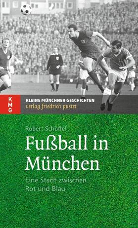 Schöffel |  Fußball in München | Buch |  Sack Fachmedien