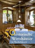 Gürtler / Schmid / Richter |  50 historische Wirtshäuser in Niederbayern | Buch |  Sack Fachmedien