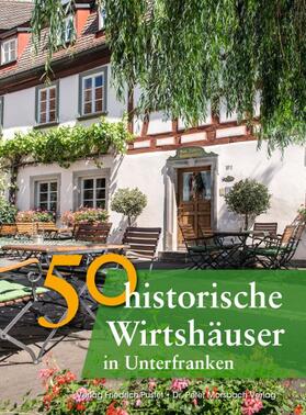 Faber / Gürtler / Morsbach | 50 historische Wirtshäuser in Unterfranken | Buch | 978-3-7917-2710-3 | sack.de