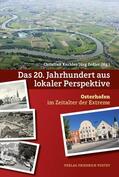 Kuchler / Zedler |  Das 20. Jahrhundert aus lokaler Perspektive | Buch |  Sack Fachmedien