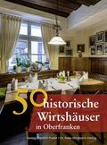 Faber / Gunzelmann / Gürtler |  50 historische Wirtshäuser in Oberfranken | Buch |  Sack Fachmedien