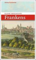 Schiener |  Kleine Geschichte Frankens | Buch |  Sack Fachmedien